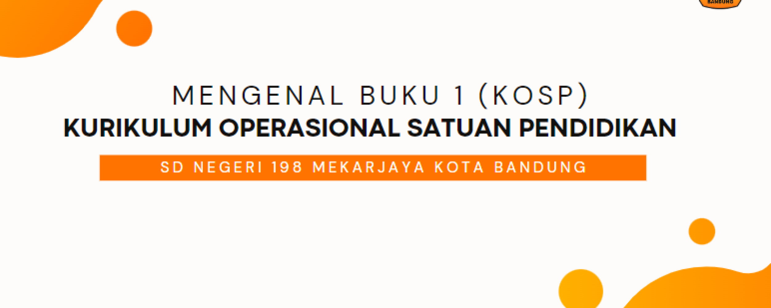 Materi Workshop Pengembangan Kurikulum Operasional Satuan Pendidikan (KOSP) SDN 198 Mekarjaya Tahun 2023