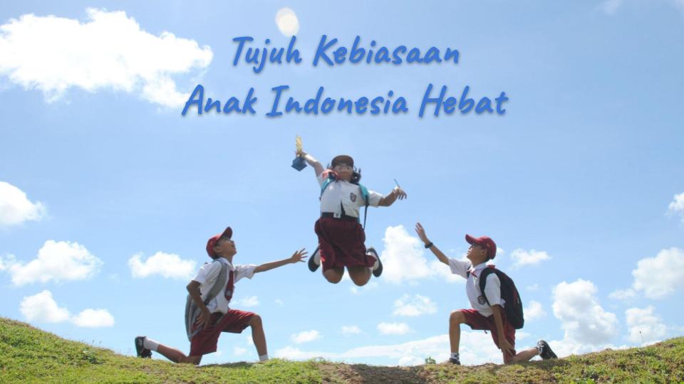 7 Kebiasaan Anak Indonesia Hebat: Membangun Generasi Sehat, Cerdas, dan ...